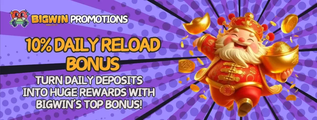 Bigwin’s 10% Daily Reload Bonus: Your Gateway to Bigger Wins!